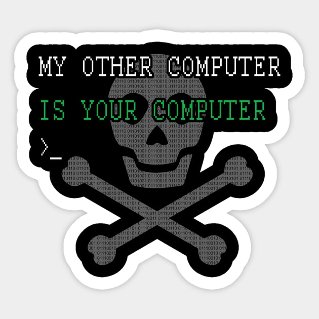 My Other Computer is your Computer Funny  Hacking Hacker Sticker by BuzzTeeStore